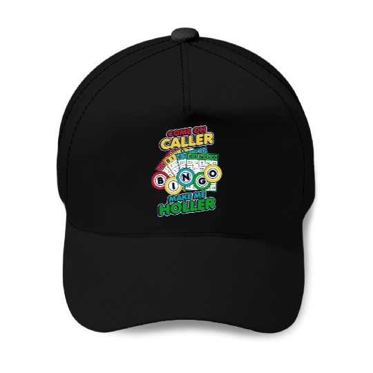 Come On Caller Make Me Holler Caller Daubers Bingo Baseball Caps