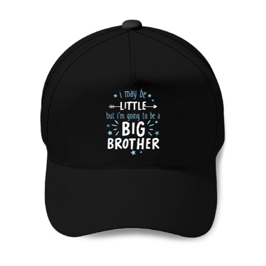 I may be little but im going to be a big brother Baseball Caps