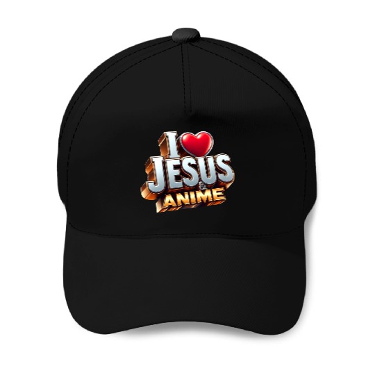 I Love Jesus & Anime Baseball Caps