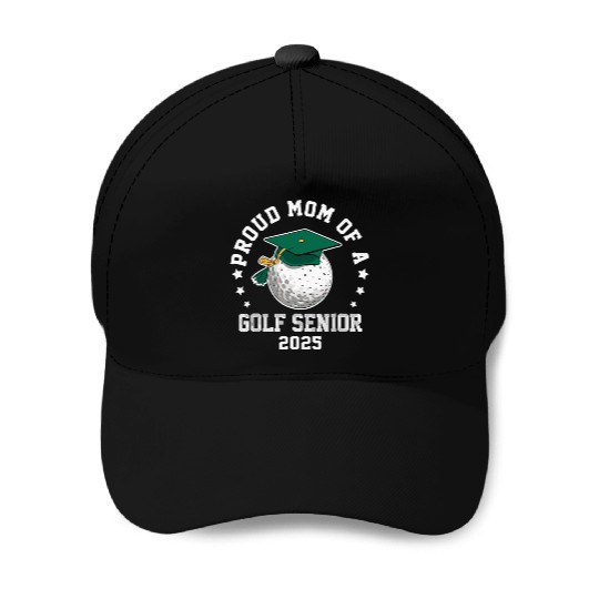 Proud mom of a golf senior class of 2025 matching Baseball Caps