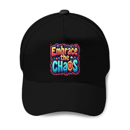 Colorful Typography Embrace the Chaos Baseball Caps