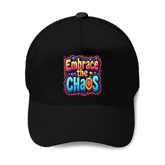 Colorful Typography Embrace the Chaos Baseball Caps