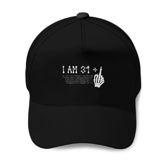 I Am 31 Plus Middle Finger - 32nd Birthday Baseball Caps