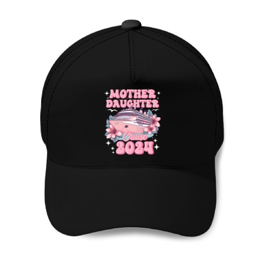Mother Daughter Trip 2024 Cruise Vacation Mom Matc Baseball Caps