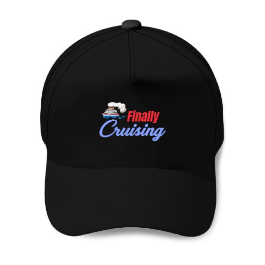Finally Cruising Cruise Ship Lover Sailing Baseball Caps