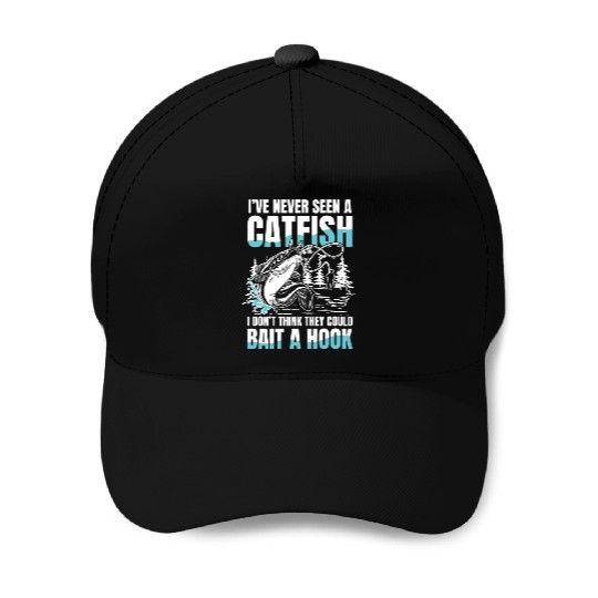 I've Never Seen a Catfish for a Fisherman Baseball Caps