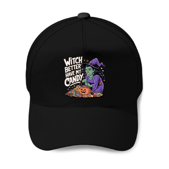 Witch better have m candy 2 Baseball Caps