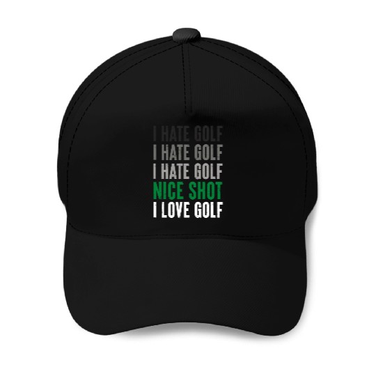 I Hate Golf Nice Shot I Love Golf Golf Player Golf Baseball Caps