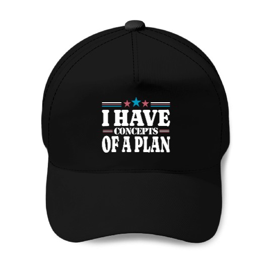 I Have Concepts Of A Plan- Harris Trump Debate Baseball Caps