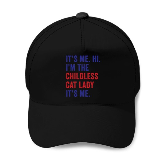 It's Me Hi I'm The Childless Cat Lady Harris 2024 Baseball Caps