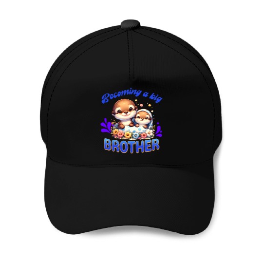 Soon I'll Be A Big Brother, Sweet Otter Brother Baseball Caps