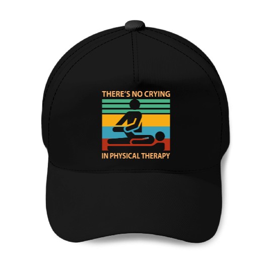 There s No Crying In Physical Therapy Funny Baseball Caps