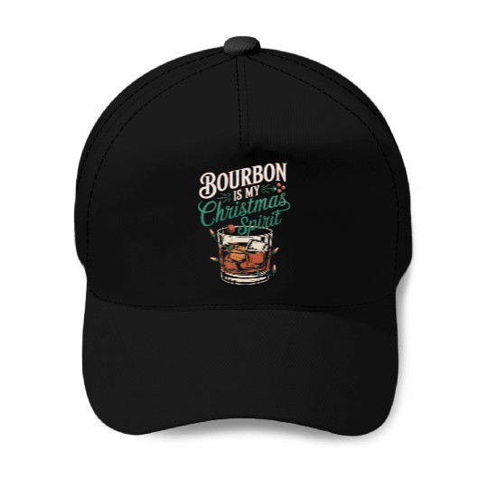 Bourbon Is My Christmas Spirit Festive Design Baseball Caps