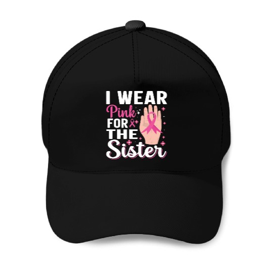 I wear pink for the sister Baseball Caps