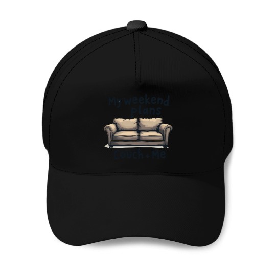 Weekend Plans Couch + Me Funny LAzy Day Humor Baseball Caps