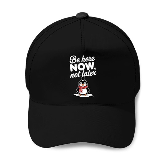 Be Here Now Mindfulness Penguin Message Baseball Caps