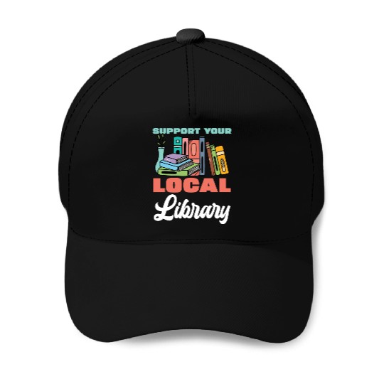 Support Your Local Library Books Reading Baseball Caps
