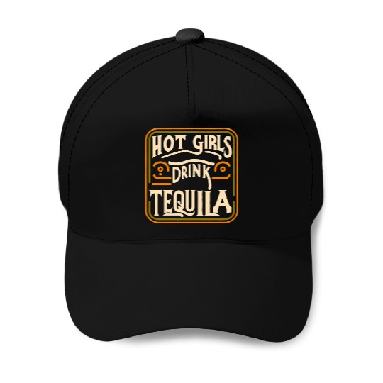 Hot Girls Drink Tequila 7 Baseball Caps