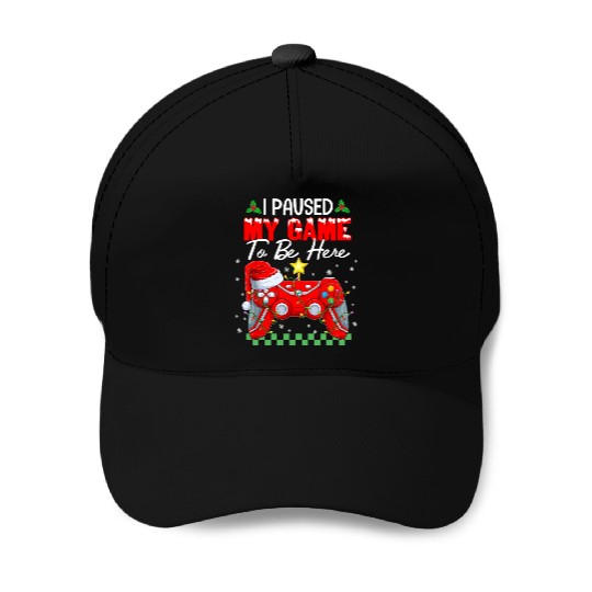 I Paused My Game To Be Here Christmas Xmas Gamer Baseball Caps