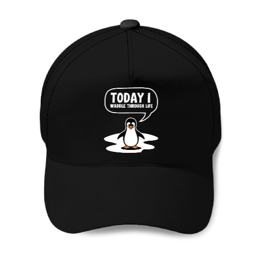 Today I Waddle Through Life Penguin Humor Baseball Caps