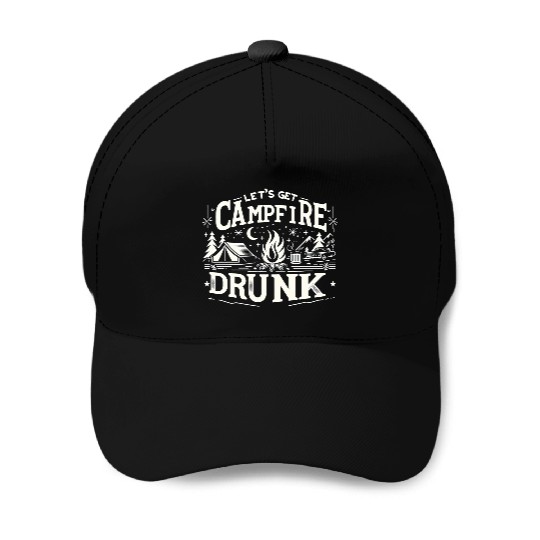 Let's Get Campfire Drunk 8 Baseball Caps
