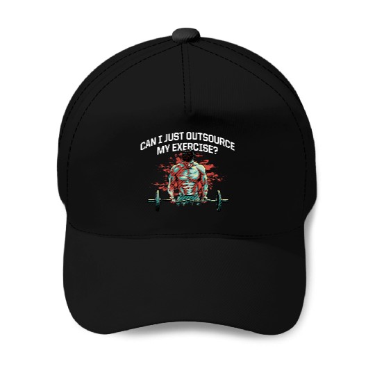 Can I Just Outsource My Exercise Workout Funny Gym Baseball Caps