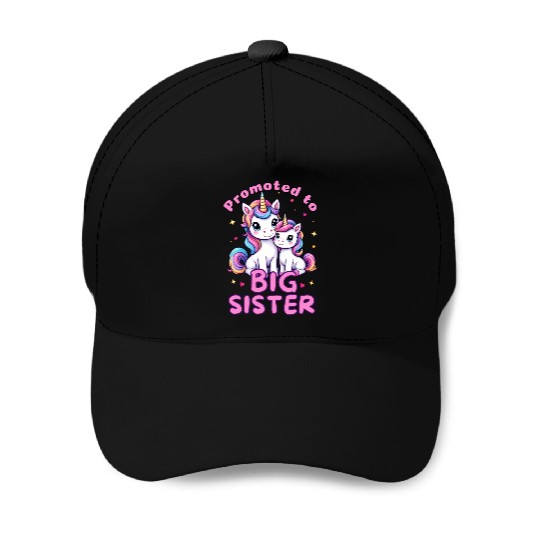 Promoted to Big Sister - Unicorn lover Baseball Caps