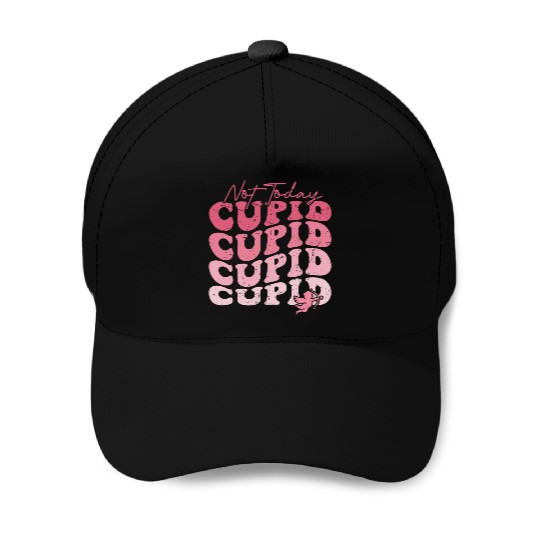 Not Today Cupid Baseball Caps