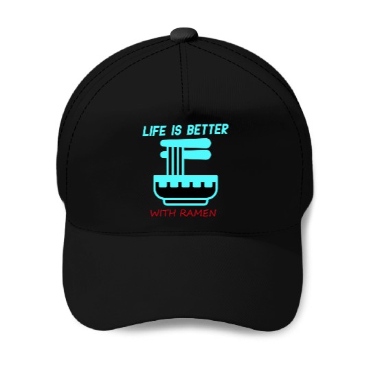 life is better with ramen Baseball Caps