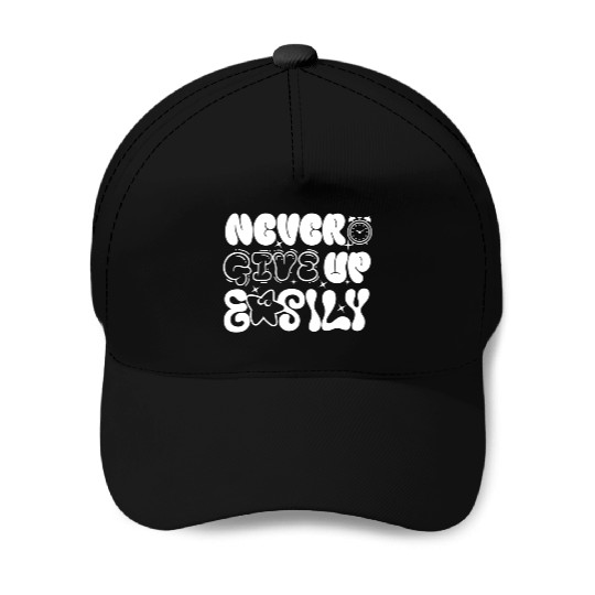 Never Give Up Easily , Motivational Baseball Caps.