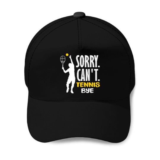 Sorry Can't Tennis Bye Passionate Players Baseball Caps