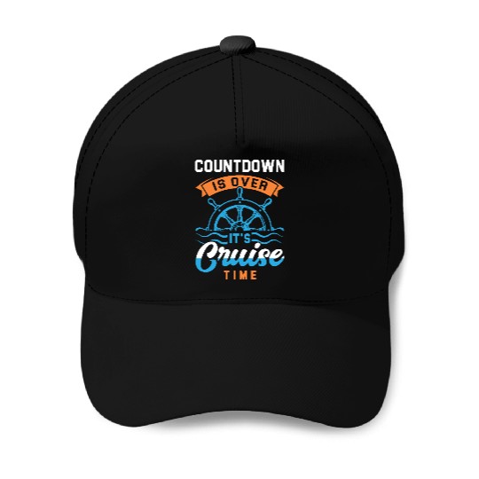 The Countdown Is Over - It’s Cruise Time! Baseball Caps