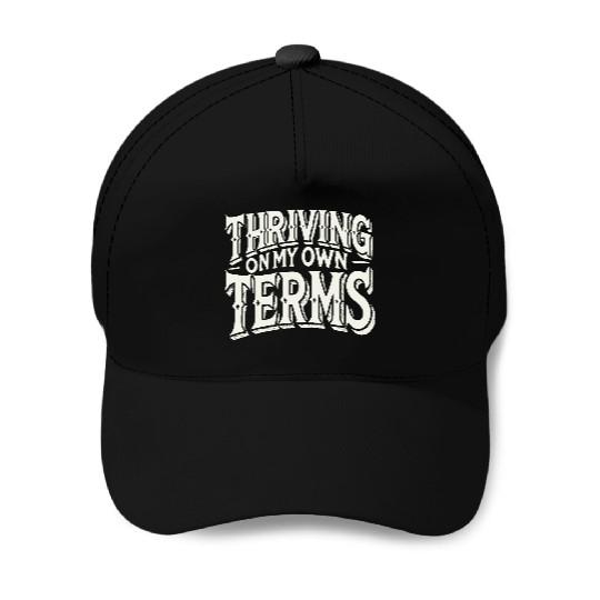 Thriving on My Own Terms Baseball Caps
