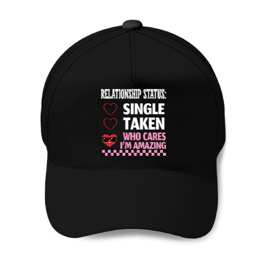Single Taken Who Cares Funny Anti Valentines Day W Baseball Caps