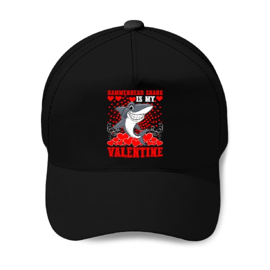 Funny Hammerhead Shark Is My Valentine Shark Baseball Caps