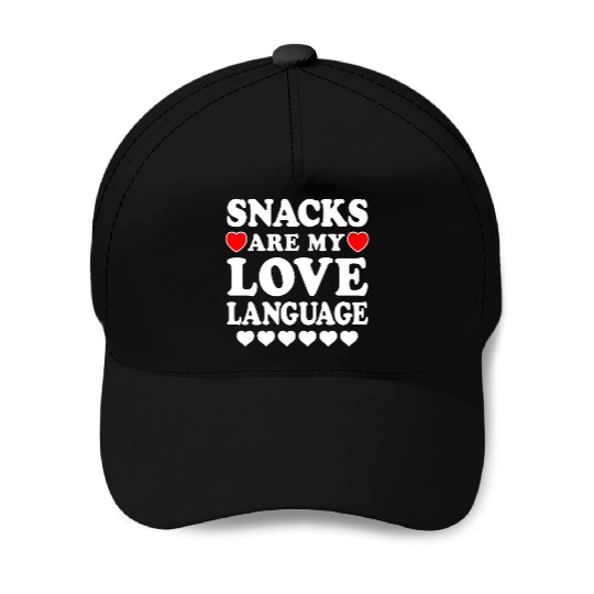 Snacks Are My Love Language Funny Valentines Day Baseball Caps