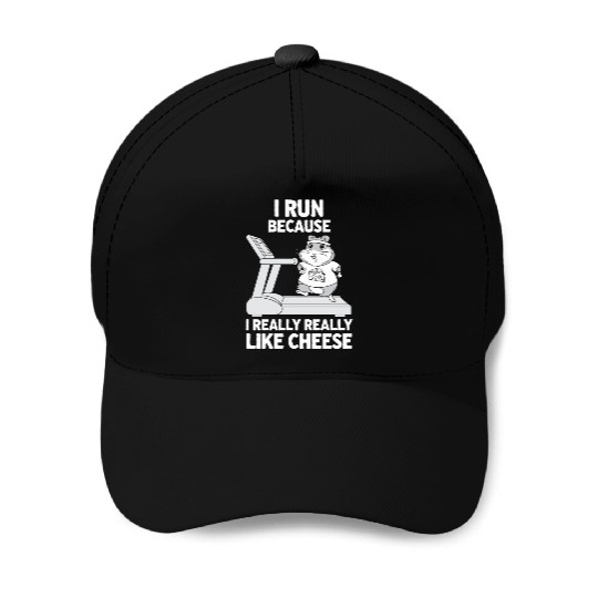 I Run Because I Really Really Like Cheese Baseball Caps