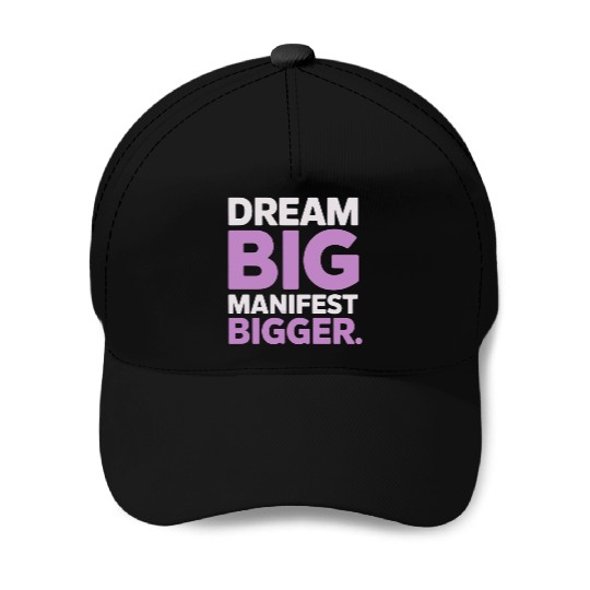 Dream Big Manifest Bigger Abundance Quote Baseball Caps
