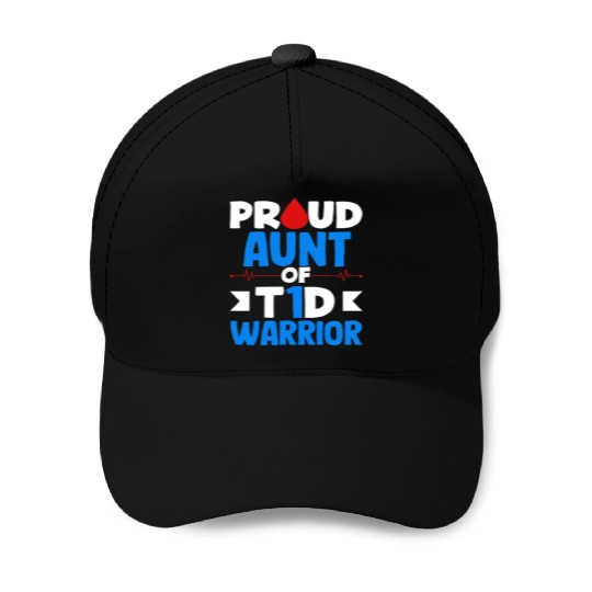 Proud Aunt Of T1D Warrior Diabetes Type 1 Baseball Caps