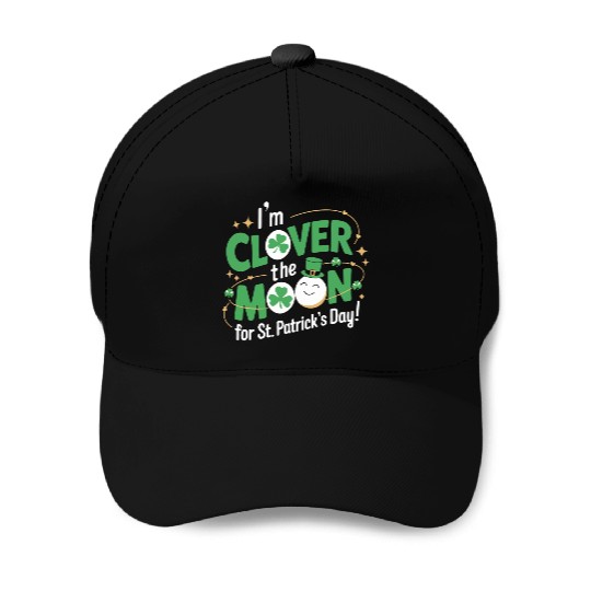 Funny I’m clover the moon for St.Patrick’s day Baseball Caps