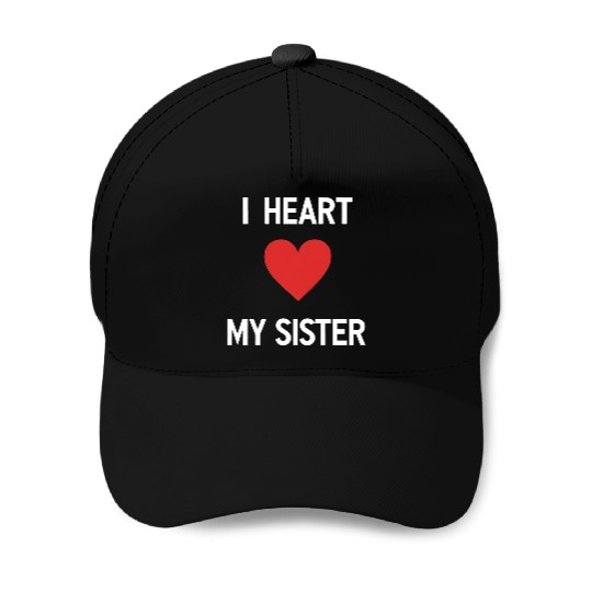 I Love My Sister Family Love Heart Gift Baseball Caps