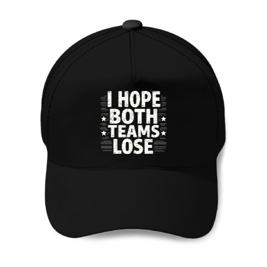I Hope Both Teams Lose Funny American Football Baseball Caps