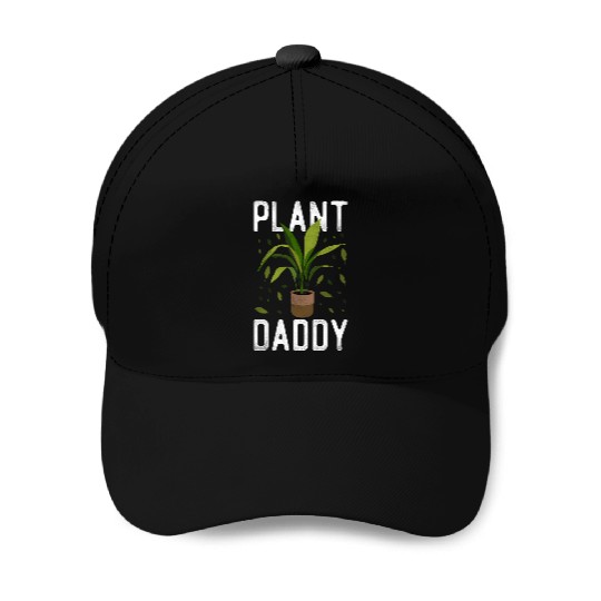 Plant Lover Gardening Plant Daddy Baseball Caps