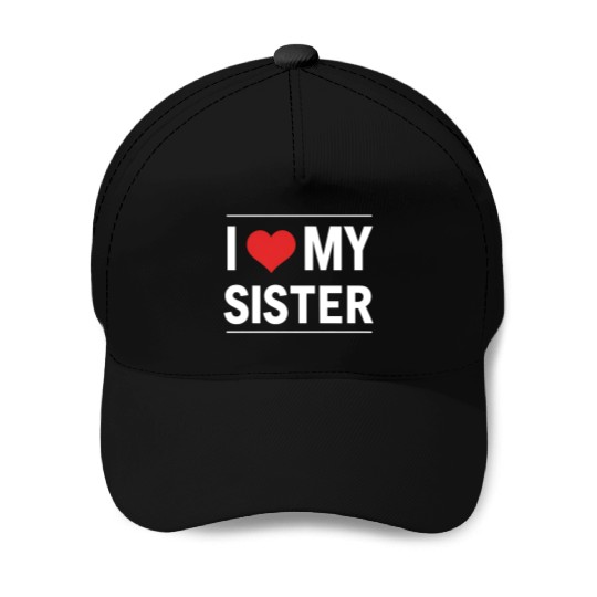 I Love My Sister Family Love Heart Gift Baseball Caps