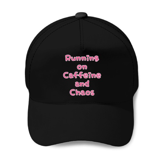 Running On Caffeine And Chaos Baseball Caps