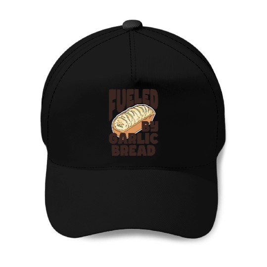 Fueled by Garlic Bread – Endless Power Baseball Caps