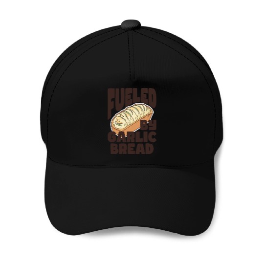Fueled by Garlic Bread – Endless Power Baseball Caps