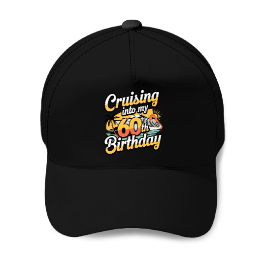 Cruising Into My 60th Birthday Retro Cruise Design Baseball Caps