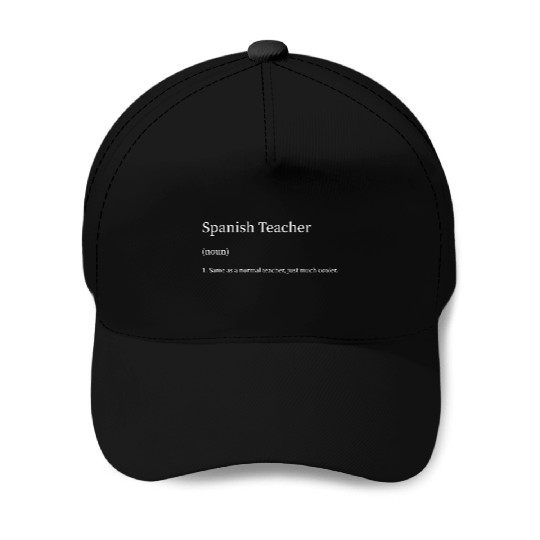 Spanish Teacher Same as Normal Teacher Much Cooler Baseball Caps