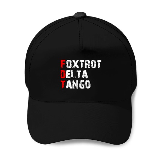 Foxtrots Delta Tangos Funny Foxtrots Delta Tangos Baseball Caps